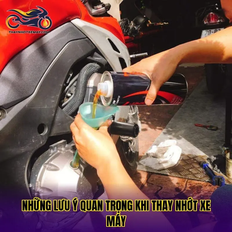 Những lưu ý quan trọng khi thay nhớt xe máy