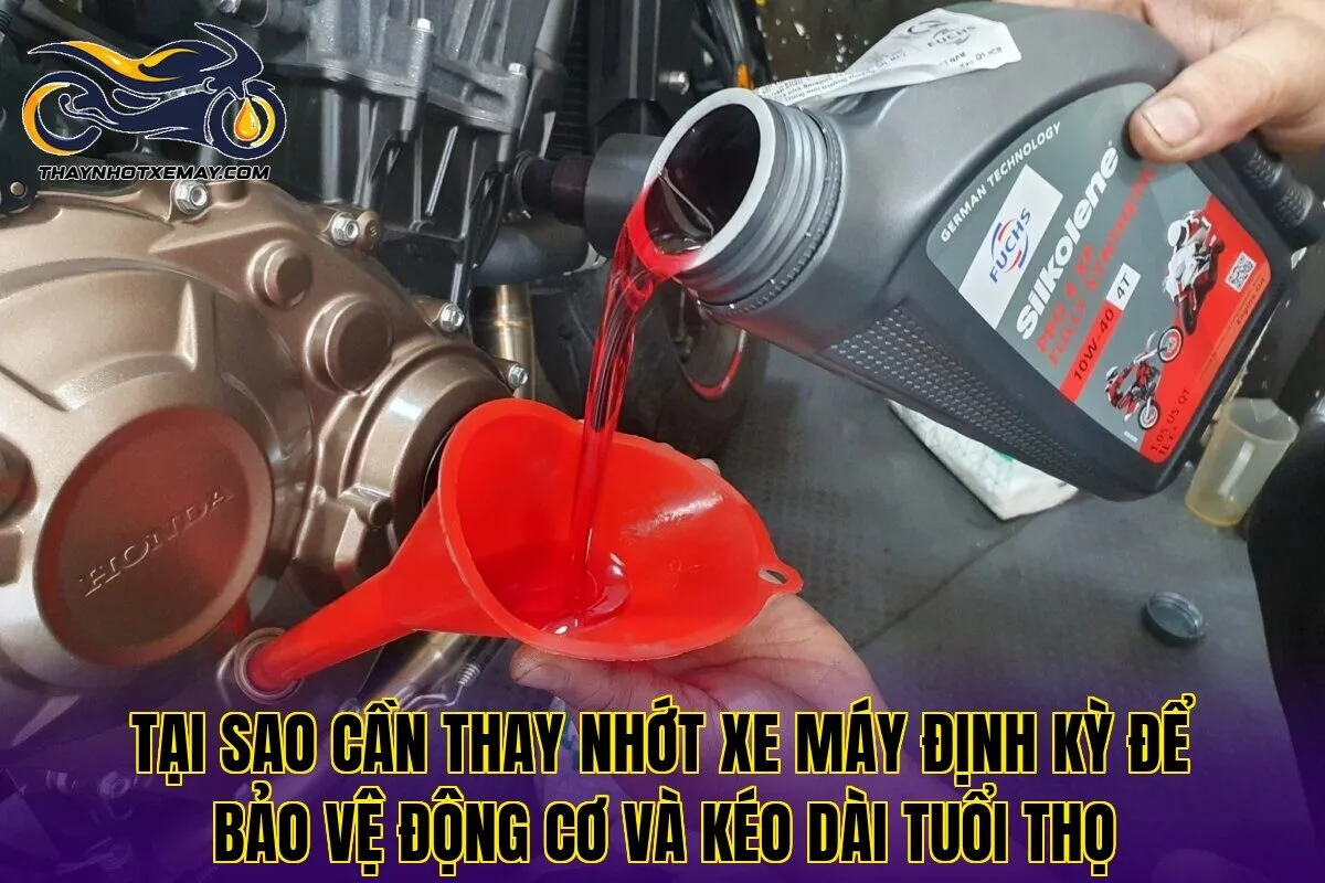 Tại sao cần thay nhớt xe máy định kỳ để bảo vệ động cơ và kéo dài tuổi thọ