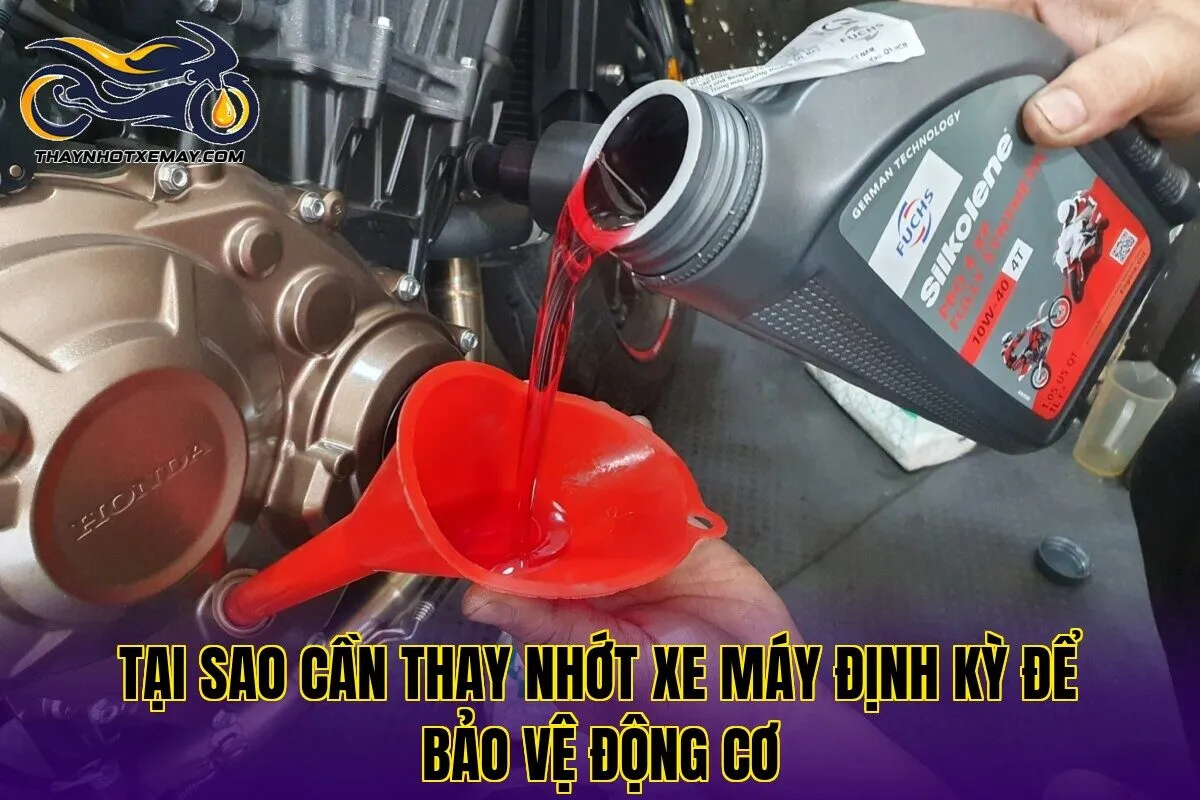 Tại sao cần thay nhớt xe máy định kỳ để bảo vệ động cơ