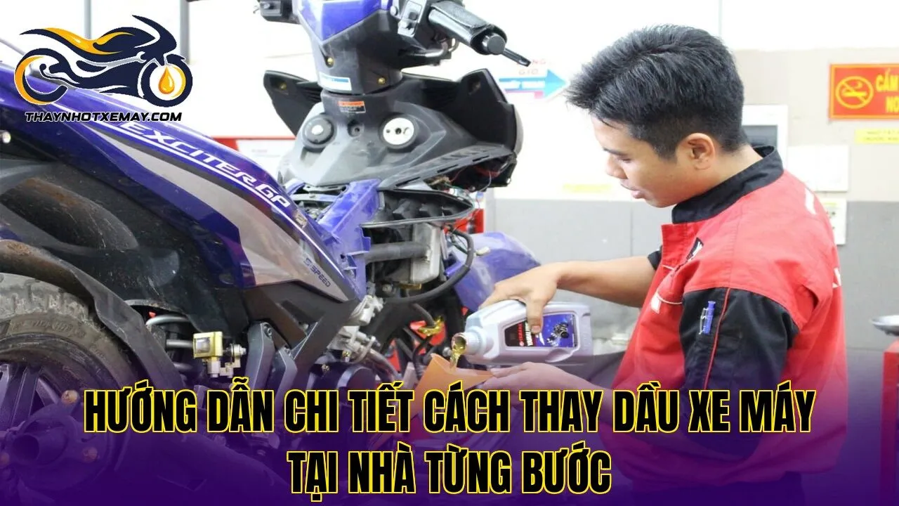 Hướng dẫn chi tiết cách thay dầu xe máy tại nhà từng bước