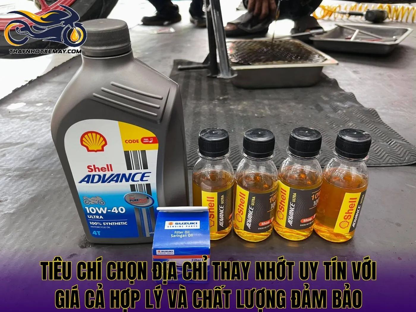 Tiêu chí chọn địa chỉ thay nhớt xe máy uy tín với giá cả hợp lý và chất lượng đảm bảo