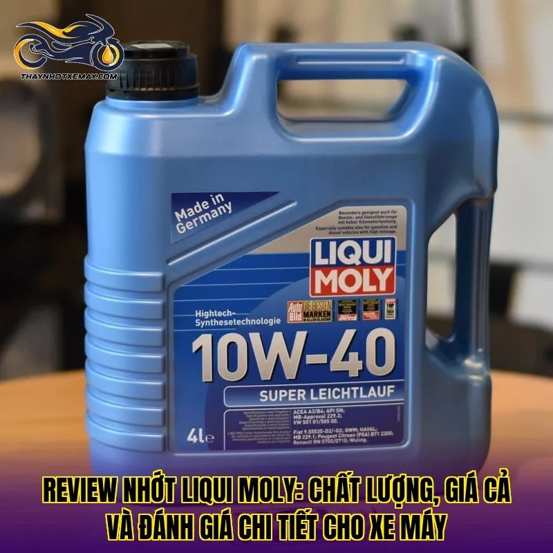 Review nhớt Liqui Moly: chất lượng, giá cả và đánh giá chi tiết cho xe máy