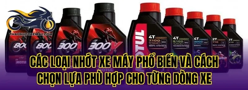 Các loại nhớt xe máy phổ biến và cách chọn lựa phù hợp cho từng dòng xe