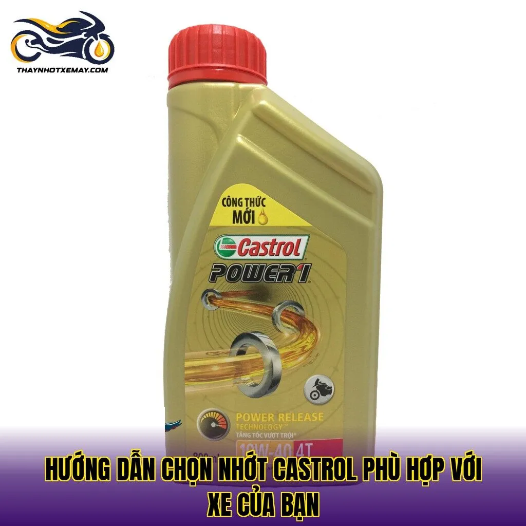 Hướng dẫn chọn nhớt Castrol phù hợp với xe của bạn