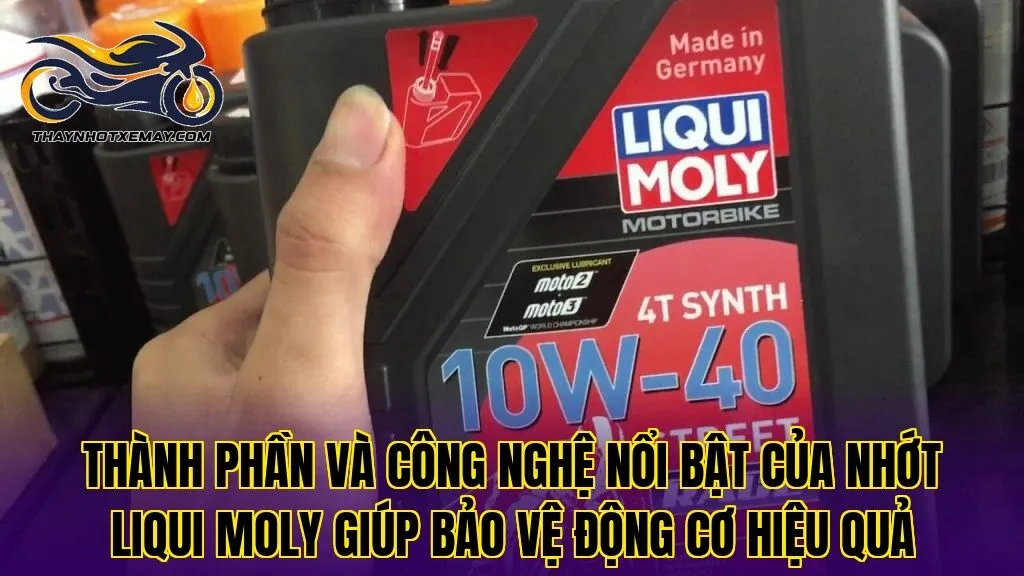 Thành phần và công nghệ nổi bật của nhớt Liqui Moly giúp bảo vệ động cơ hiệu quả