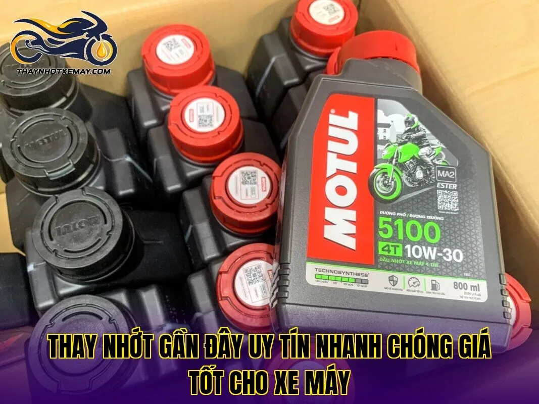 Thay nhớt gần đây uy tín nhanh chóng giá tốt cho xe máy