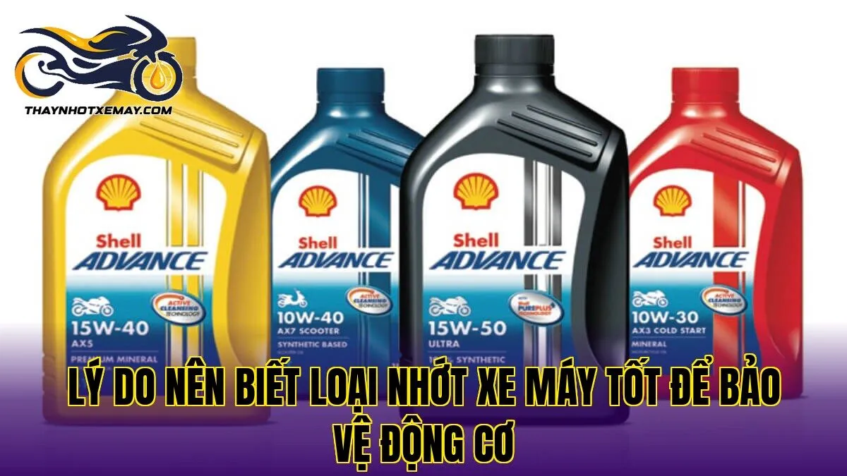 Lý do nên biết loại nhớt xe máy tốt để bảo vệ động cơ