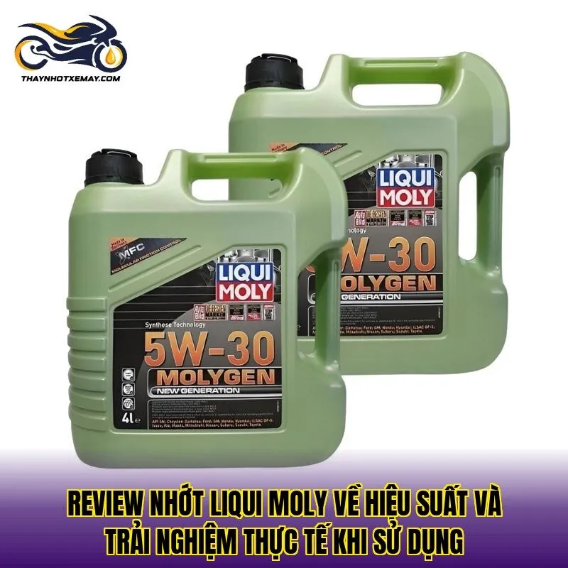 Review nhớt Liqui Moly về hiệu suất và trải nghiệm thực tế khi sử dụng