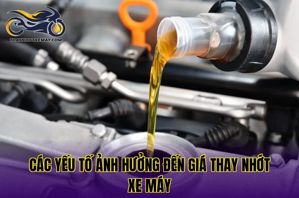 Các yếu tố ảnh hưởng đến giá thay nhớt xe máy