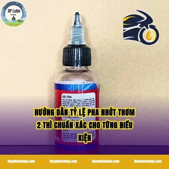 Hướng Dẫn Tỷ Lệ Pha Nhớt Thơm 2 Thì Chuẩn Xác Cho Từng Điều Kiện