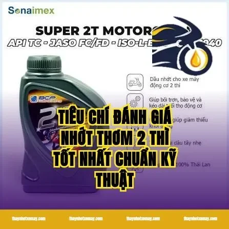 Tiêu Chí Đánh Giá Nhớt Thơm 2 Thì Tốt Nhất Chuẩn Kỹ Thuật